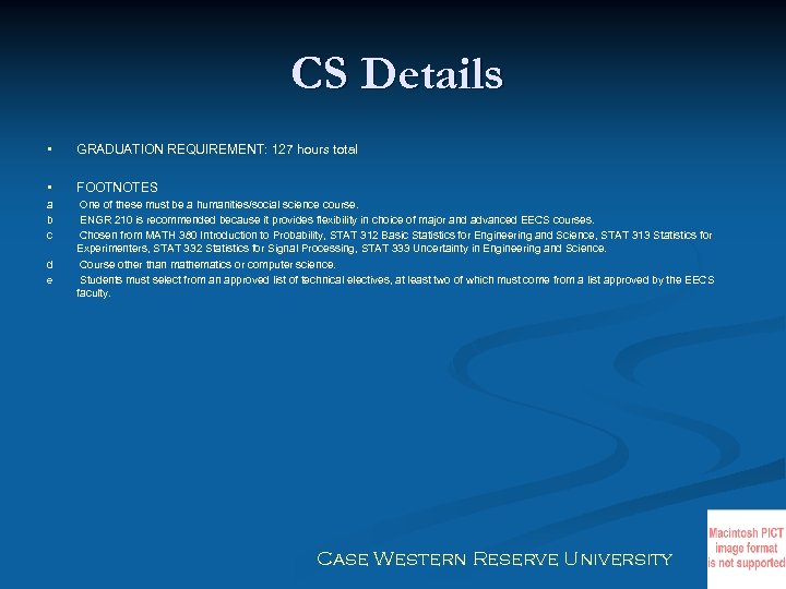 CS Details • GRADUATION REQUIREMENT: 127 hours total • FOOTNOTES a b c One