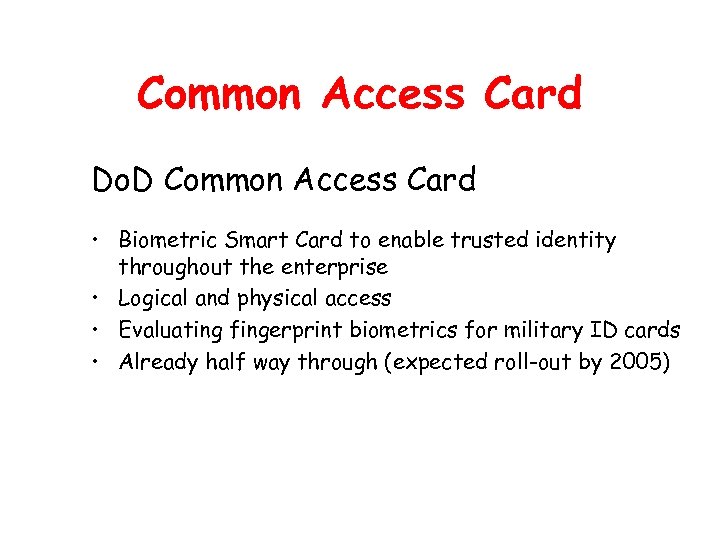 Common Access Card Do. D Common Access Card • Biometric Smart Card to enable