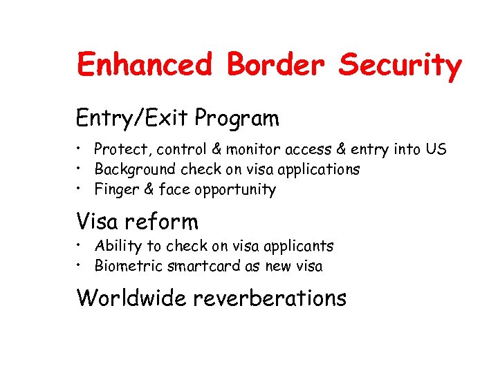 Enhanced Border Security Entry/Exit Program • Protect, control & monitor access & entry into
