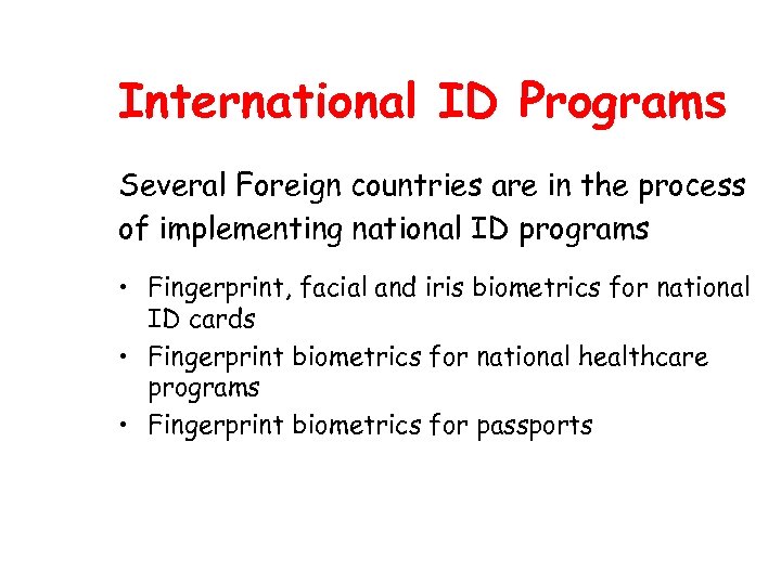 International ID Programs Several Foreign countries are in the process of implementing national ID