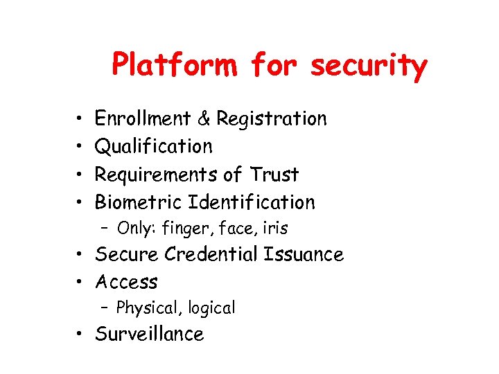 Platform for security • • Enrollment & Registration Qualification Requirements of Trust Biometric Identification