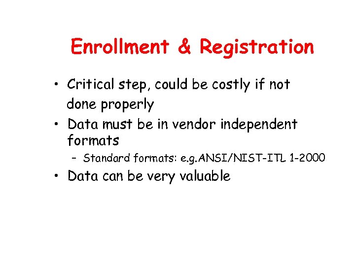 Enrollment & Registration • Critical step, could be costly if not done properly •