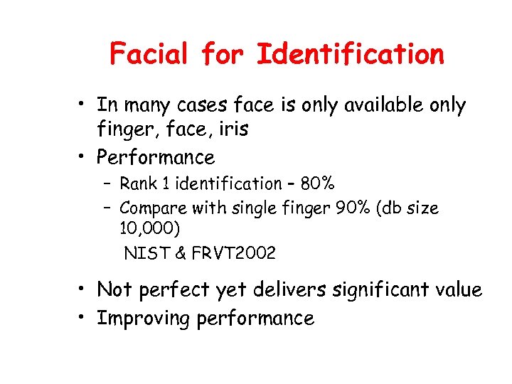 Facial for Identification • In many cases face is only available only finger, face,