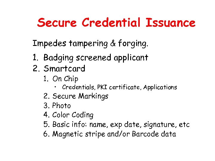 Secure Credential Issuance Impedes tampering & forging. 1. Badging screened applicant 2. Smartcard 1.