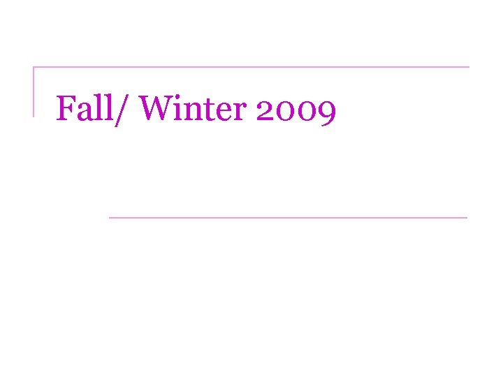 Fall/ Winter 2009 