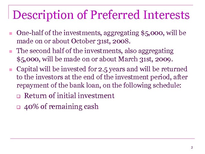 Description of Preferred Interests n n n One-half of the investments, aggregating $5, 000,