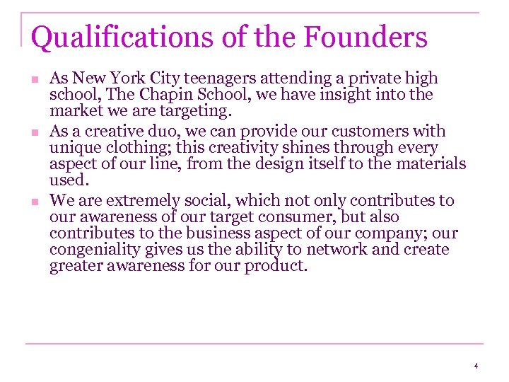 Qualifications of the Founders n n n As New York City teenagers attending a