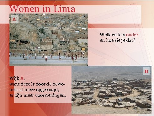 Wonen in Lima A Welk wijk is ouder en hoe zie je dat? B