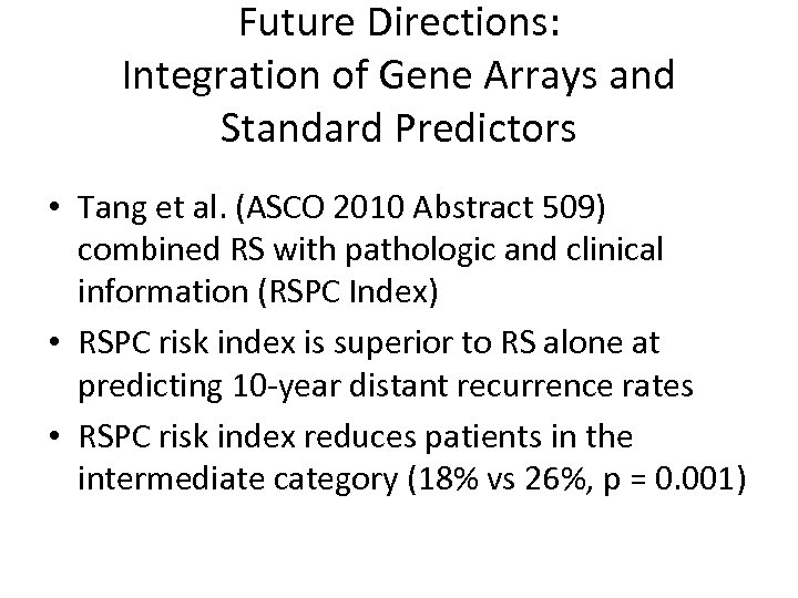 Future Directions: Integration of Gene Arrays and Standard Predictors • Tang et al. (ASCO