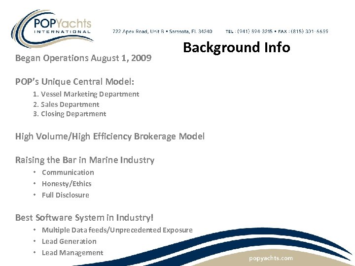 Began Operations August 1, 2009 Background Info POP’s Unique Central Model: 1. Vessel Marketing