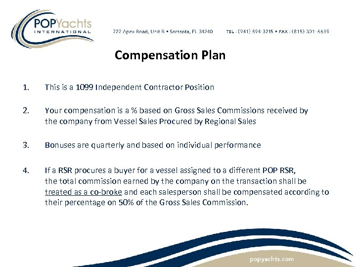 Compensation Plan 1. This is a 1099 Independent Contractor Position 2. Your compensation is