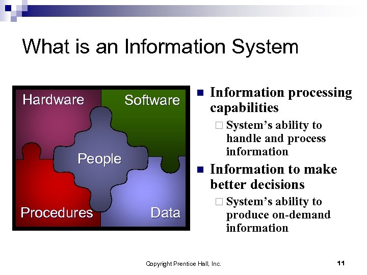 What is an Information System Hardware Software n Information processing capabilities ¨ System’s ability