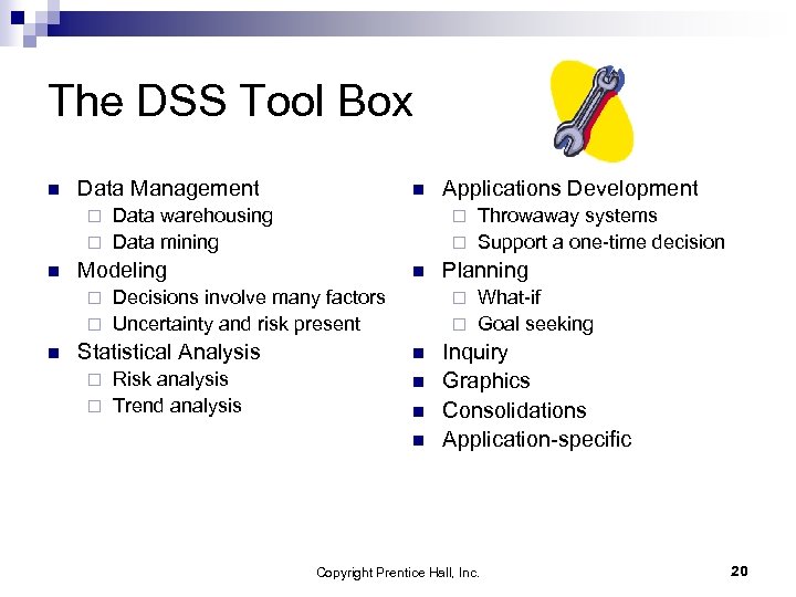 The DSS Tool Box n Data Management n Data warehousing ¨ Data mining Throwaway
