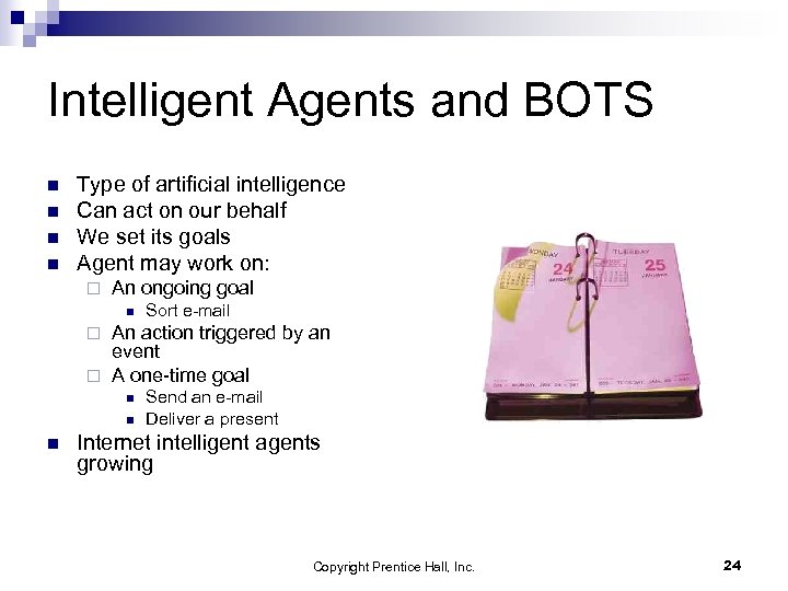 Intelligent Agents and BOTS n n Type of artificial intelligence Can act on our