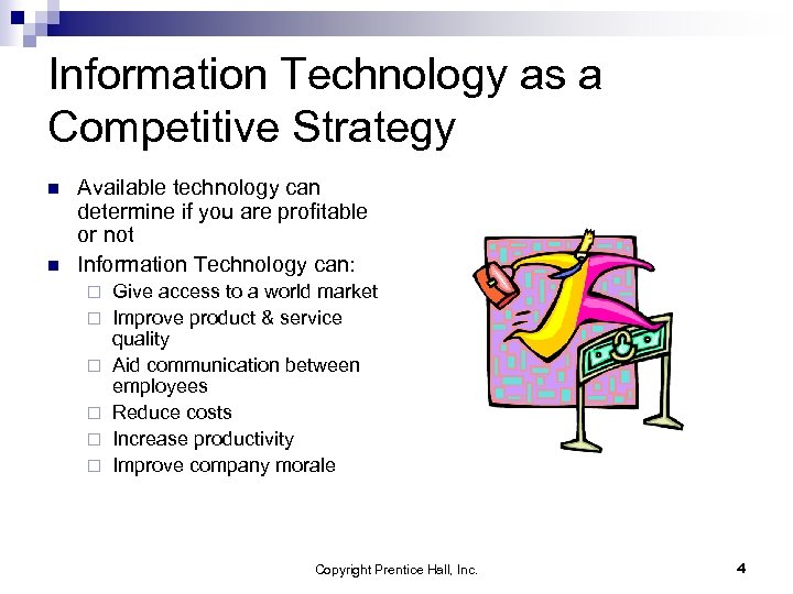 Information Technology as a Competitive Strategy n n Available technology can determine if you