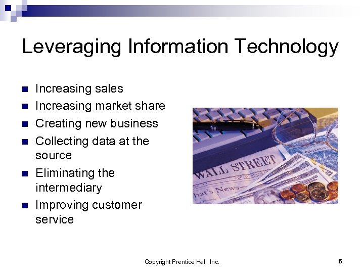 Leveraging Information Technology n n n Increasing sales Increasing market share Creating new business