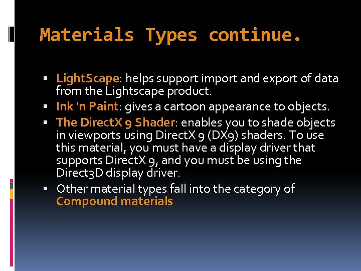 Materials Types continue. Light. Scape: helps support import and export of data from the