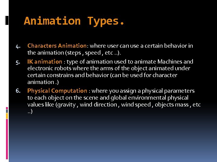 Animation Types. 4. 5. 6. Characters Animation: where user can use a certain behavior