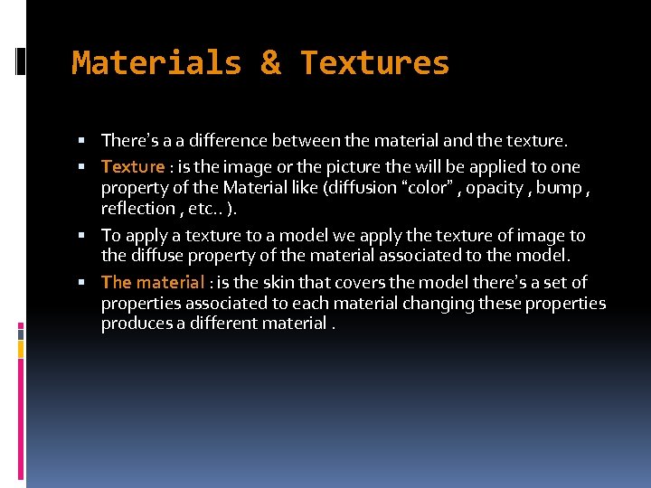 Materials & Textures There’s a a difference between the material and the texture. Texture