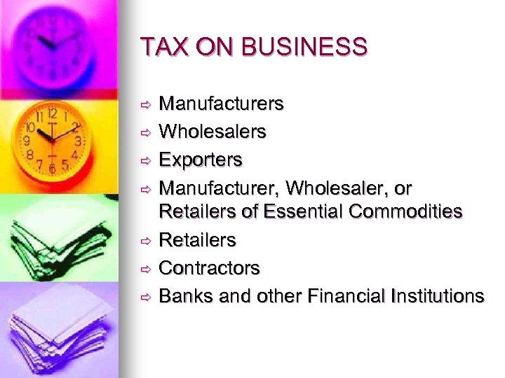 TAX ON BUSINESS Manufacturers ð Wholesalers ð Exporters ð Manufacturer, Wholesaler, or Retailers of