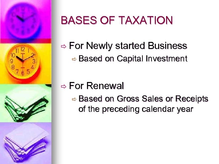 BASES OF TAXATION ð For Newly started Business ð Based ð For on Capital