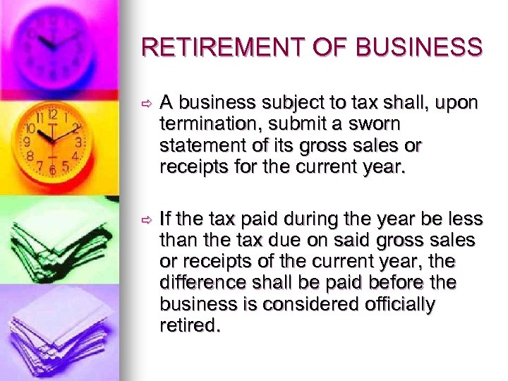 RETIREMENT OF BUSINESS ð A business subject to tax shall, upon termination, submit a