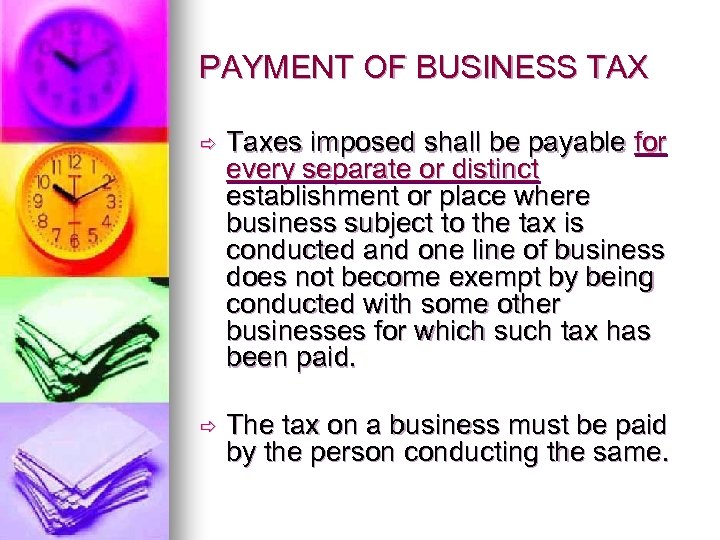 PAYMENT OF BUSINESS TAX ð Taxes imposed shall be payable for every separate or