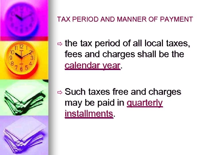 TAX PERIOD AND MANNER OF PAYMENT ð the tax period of all local taxes,