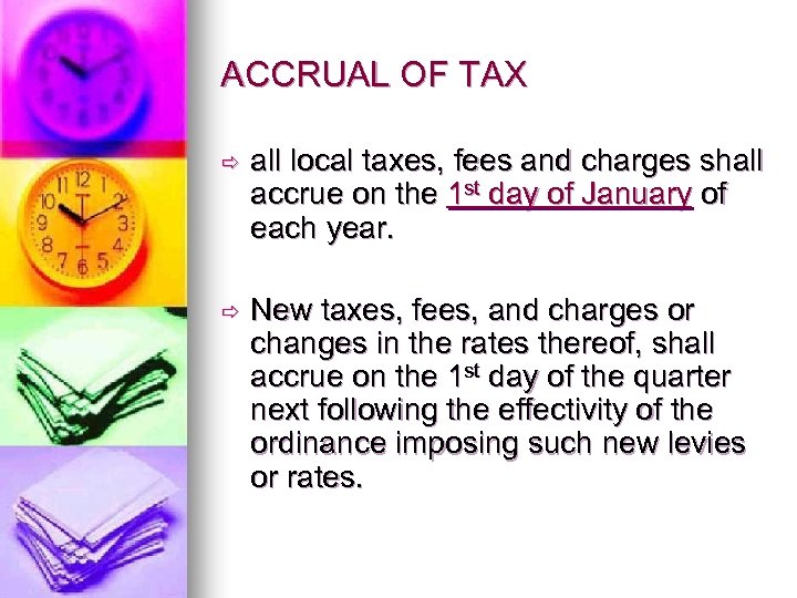 ACCRUAL OF TAX ð all local taxes, fees and charges shall accrue on the