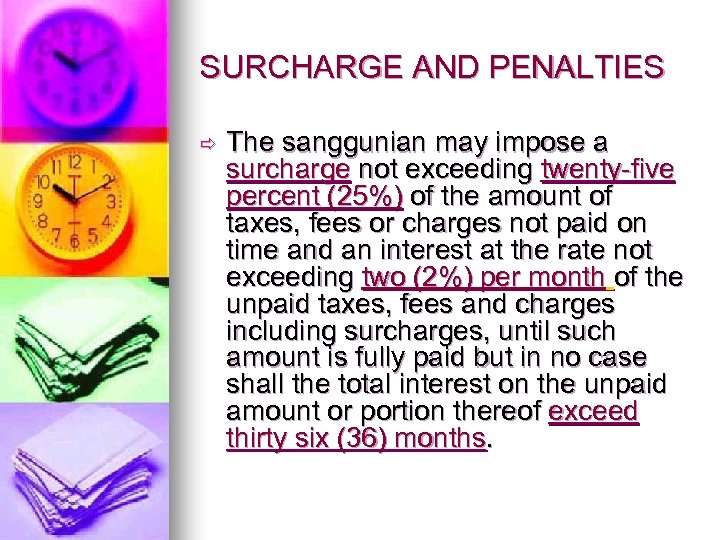 SURCHARGE AND PENALTIES ð The sanggunian may impose a surcharge not exceeding twenty-five percent