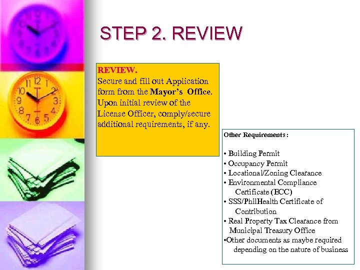 STEP 2. REVIEW. Secure and fill out Application form from the Mayor’s Office. Upon