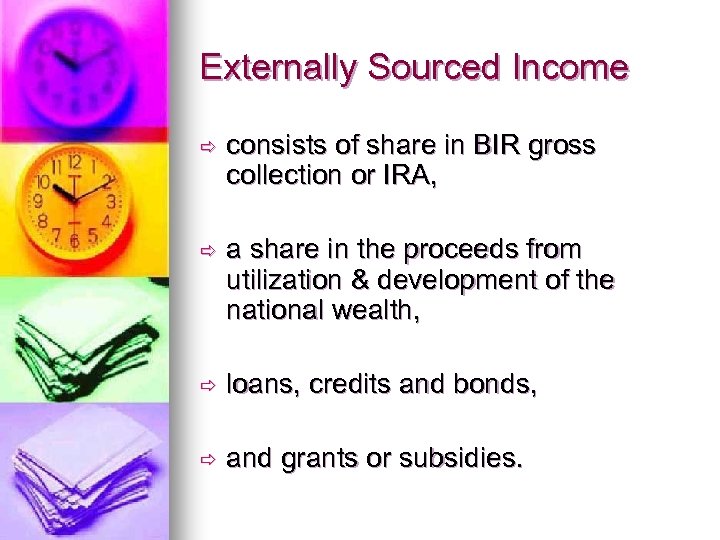 Externally Sourced Income ð consists of share in BIR gross collection or IRA, ð