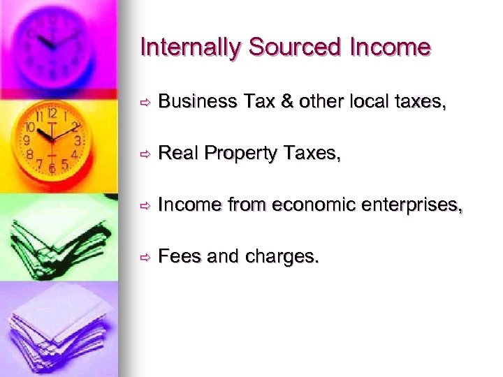 Internally Sourced Income ð Business Tax & other local taxes, ð Real Property Taxes,