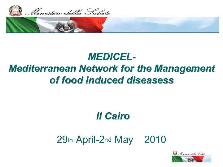 MEDICELMediterranean Network for the Management of food induced diseasess Il Cairo 29 th April-2