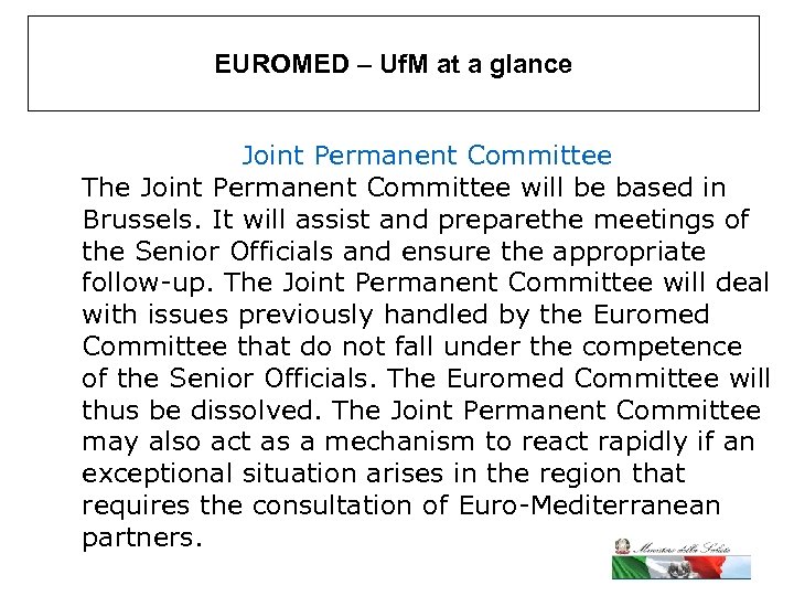 EUROMED – Uf. M at a glance Joint Permanent Committee The Joint Permanent Committee