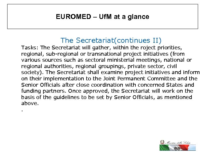 EUROMED – Uf. M at a glance The Secretariat(continues II) Tasks: The Secretariat will