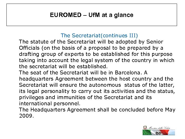 EUROMED – Uf. M at a glance The Secretariat(continues III) The statute of the