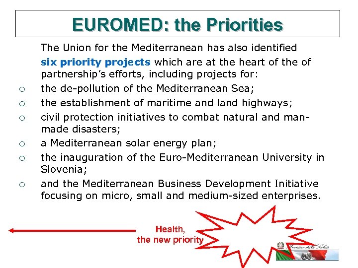 EUROMED: the Priorities ¡ ¡ ¡ The Union for the Mediterranean has also identified