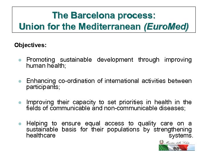 The Barcelona process: Union for the Mediterranean (Euro. Med) Objectives: l Promoting sustainable development