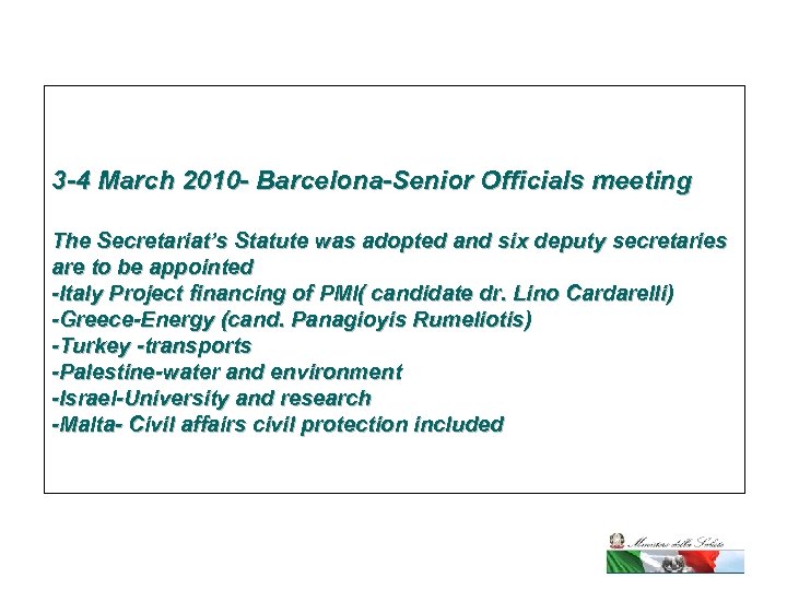 3 -4 March 2010 - Barcelona-Senior Officials meeting The Secretariat’s Statute was adopted and