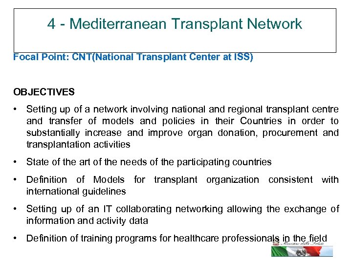 4 - Mediterranean Transplant Network Focal Point: CNT(National Transplant Center at ISS) OBJECTIVES •