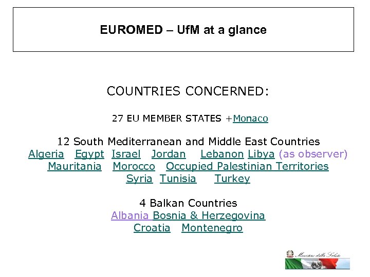 EUROMED – Uf. M at a glance COUNTRIES CONCERNED: 27 EU MEMBER STATES +Monaco