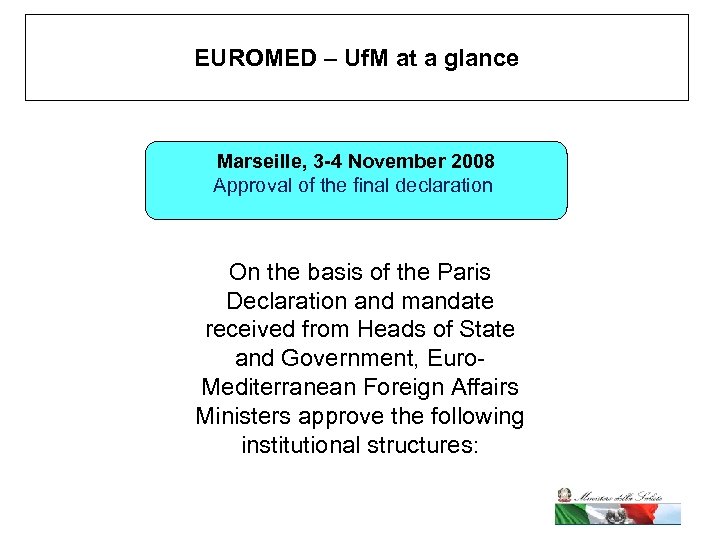 EUROMED – Uf. M at a glance Marseille, 3 -4 November 2008 Approval of