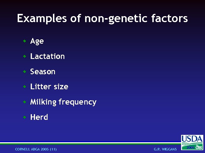 Examples of non-genetic factors w Age w Lactation w Season w Litter size w