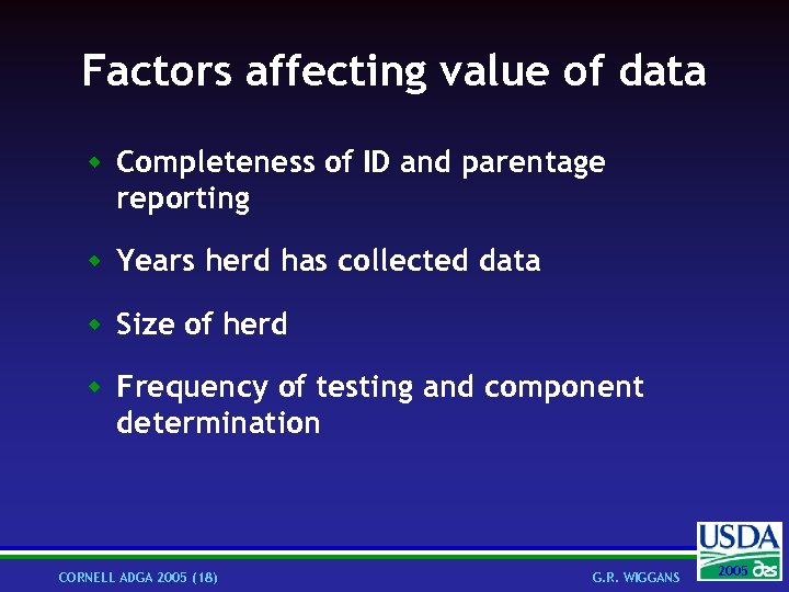 Factors affecting value of data w Completeness of ID and parentage reporting w Years