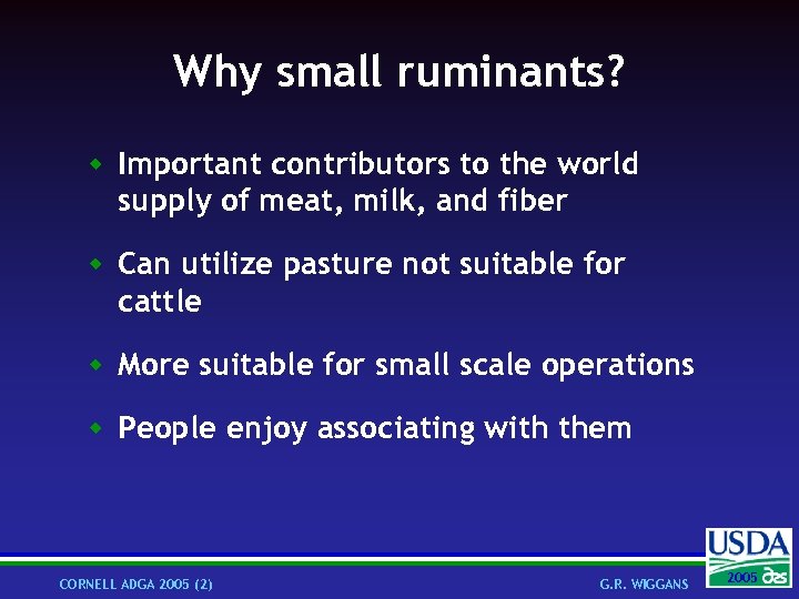 Why small ruminants? w Important contributors to the world supply of meat, milk, and
