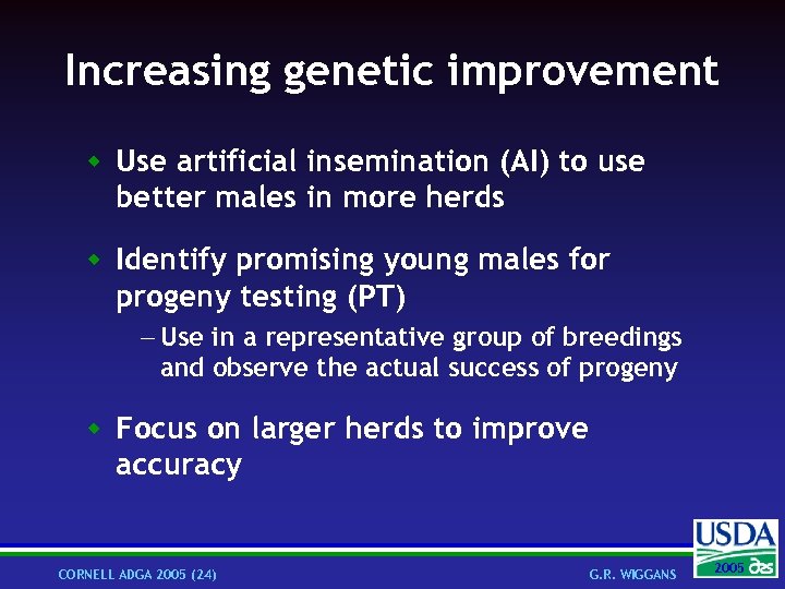 Increasing genetic improvement w Use artificial insemination (AI) to use better males in more