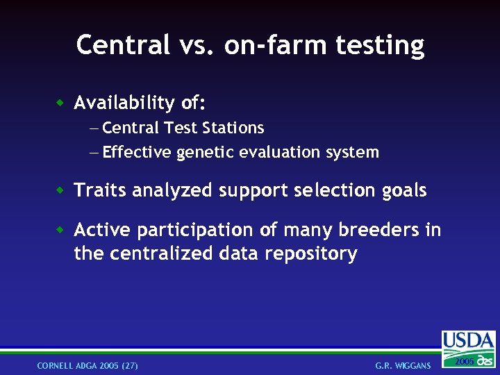 Central vs. on-farm testing w Availability of: - Central Test Stations - Effective genetic
