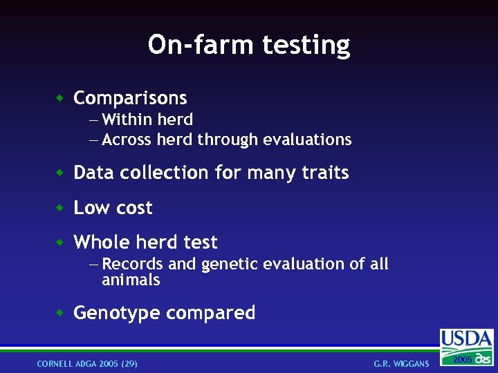On-farm testing w Comparisons - Within herd - Across herd through evaluations w Data