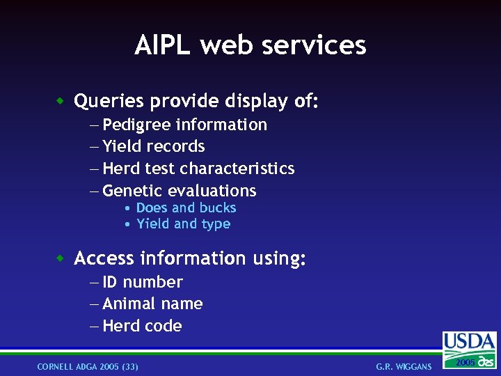 AIPL web services w Queries provide display of: - Pedigree information - Yield records